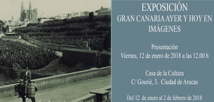 Arucas acoge la exposición ´Gran Canaria Ayer y Hoy en Imágenes´, con fotografías de más de 100 años de antigüedad